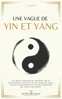 Une Vague de Yin et Yang: 27 récits inspirés du taoïsme, de la philosophie chinoise et du feng shui pour mieux comprendre les forces opposées qui nous traversent. (Jardin Silencieux) (French Edition) B0FM32DV3K Book Cover