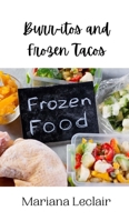 Burr-itos and Frozen Tacos 9916941580 Book Cover