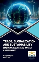 Trade Globalization and Sustainability: Emerging Issues and Impact Assessment B0F3B36JSQ Book Cover