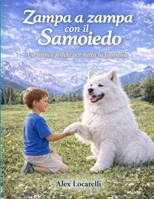 Zampa a Zampa con il Samoiedo: Una storia vera di amore, rinascita e fedeltà (Italian Edition) B0GGJDYVDD Book Cover
