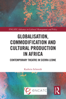 Globalisation, Commodification and Cultural Production in Africa: Contemporary Theatre in Sierra Leone 1032584424 Book Cover
