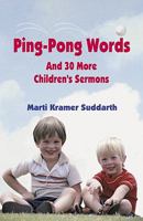 Ping-Pong Words: And 30 More Children's Sermons 0788024841 Book Cover