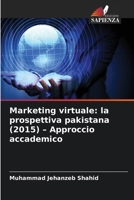 Marketing virtuale: la prospettiva pakistana (2015) - Approccio accademico (Italian Edition) 620995037X Book Cover
