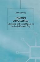 London Dispossessed: Literature and Social Space in the Early Modern City (Language, Discourse, Society) 031217652X Book Cover