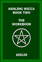 Ashling Wicca, Book Two: The Workbook B08NDXFDYT Book Cover