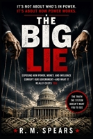 The Big Lie: How Power and Money Shape Washington B0GYF7GP17 Book Cover
