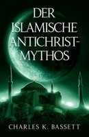 Der Islamische Antichrist-Mythos: Warum die Bestie kein Araber oder Muslim sein kann 1736776193 Book Cover