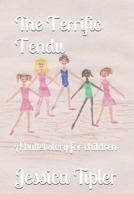 The Terrific Tendu: A ballet story for children 1973144263 Book Cover