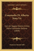 Commedie Di Alberto Nota V4: Con Un Saggio Storico Critico Della Commedia Italiana (1829) 1160343977 Book Cover