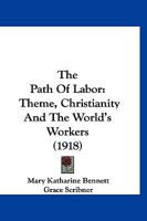 The Path Of Labor: Theme, Christianity And The World's Workers 1120913047 Book Cover