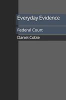 Everyday Evidence: Federal Court 173090713X Book Cover