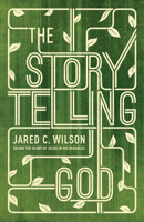 The Storytelling God: Seeing the Glory of Jesus in His Parables 1433536684 Book Cover