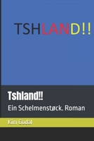Tshland!!: Ein Schelmenstøck. Roman (German Edition) B0GY3B9YQ5 Book Cover