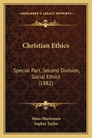 Christian Ethics: Special Part, Second Division, Social Ethics 1436807840 Book Cover