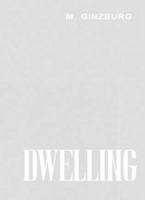 Dwelling: Five Years' Work on the Problem of the Habitation 1906257256 Book Cover
