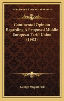 Continental Opinion Regarding A Proposed Middle European Tariff Union 1377333574 Book Cover