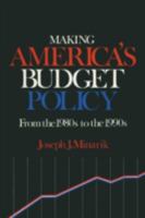 Making America's Budget Policy from the 1980's to the 1990's 0873326210 Book Cover