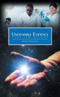 Undeniable Evidence: That Few Believe 1635758378 Book Cover