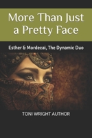 More Than Just a Pretty Face: Esther & Mordecai, The Dynamic Duo B0939XCPRW Book Cover