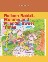 Rolleen Rabbit, Mommy and Friends: Sweet Times: Book 2 (Rolleen Rabbit Collection of Stories) B08JDXBP2F Book Cover