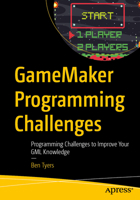 GameMaker Programming Challenges: Programming Challenges to Improve Your GML Knowledge B0FQ22DQKJ Book Cover