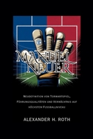 MANUEL NEUER: Neudefinition von Torwartspiel, Führungsqualitäten und Vermächtnis auf höchstem Fußballniveau (German Edition) B0GNDZ84L8 Book Cover