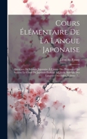 Cours Élémentaire De La Langue Japonaise: Exercices De Lecture Japonaise À L'usage Des Personnes Qui Suivent Le Cours De Japonais Professé À L'école ... Orientales, Volume 7... (French Edition) 1020225246 Book Cover
