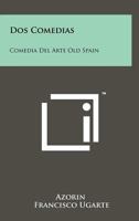 DOS Comedias: Comedia del Arte Old Spain 1258110385 Book Cover