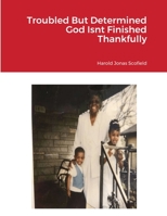 Troubled But Determined God Isnt Finished Thankfully 1304315800 Book Cover