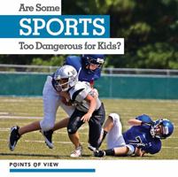 Are Some Sports Too Dangerous for Kids? 1534525602 Book Cover