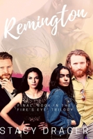 Remington: Last in the ‘Fire’s Eye’ Trilogy B08C8YKCTM Book Cover