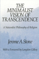 The Minimalist Vision of Transcendence: A Naturalist Philosophy of Religion 0791411605 Book Cover