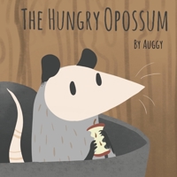 The Hungry Opossum B0BJ4XC73P Book Cover