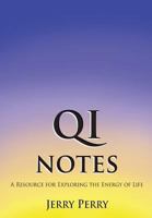 Qi Notes: A Resource for Exploring the Energy of Life 1482754096 Book Cover