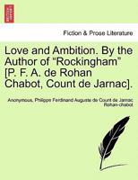 Love and Ambition, by the Author of 'Rockingham' 1174062053 Book Cover