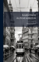 Kärntner Alpenfahrten (German Edition) 102389307X Book Cover