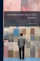 Gehirn Und Seele Des Kindes (1904) 1148533761 Book Cover