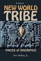 New World Tribe: Faces of Sacrifice 0615702228 Book Cover