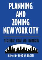 Planning and Zoning New York City: Yesterday, Today and Tomorrow 0882851438 Book Cover