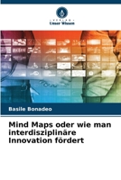 Mind Maps oder wie man interdisziplinäre Innovation fördert (German Edition) 6209548415 Book Cover