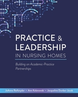 Practice & Leadership in Nursing Homes: Building on Academic-Practice Partnerships 1646481259 Book Cover