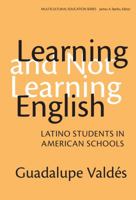 Learning and Not Learning English: Latino Students in American Schools (Multicultural Education, 9) 0807741051 Book Cover