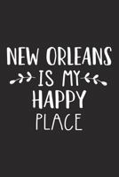 New Orleans Is My Happy Place: A 6x9 Inch Matte Softcover Journal Notebook with 120 Blank Lined Pages and an Uplifting Travel Wanderlust Cover Slogan 1798291843 Book Cover