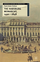 The Habsburg Monarchy 1490-1848: Attributes of Empire (European History in Perspective) 0333737288 Book Cover
