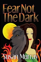 Fear Not the Dark 1612969968 Book Cover