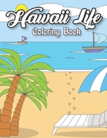 Hawaii Life Coloring Book: Fantastic An Adult Coloring Book Featuring Tropical Hawaiian Scenes, Stunning Island Landscapes and Exotic Island Scenes, Animal and Flower Designs B09BZLQNRW Book Cover