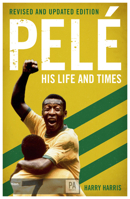 Pele: His Life and Times 1566492629 Book Cover