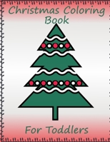 Christmas Coloring Book: for Toddlers B08QRVLTJW Book Cover