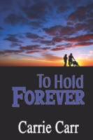 To Hold Forever 193230021X Book Cover