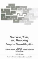 Discourse, Tools and Reasoning: Essays on Situated Cognition (NATO ASI Series / Computer and Systems Sciences) 3540635114 Book Cover